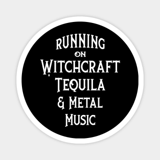 Running on Witchcraft, Tequila and Metal Music Cheeky Witch® Magnet